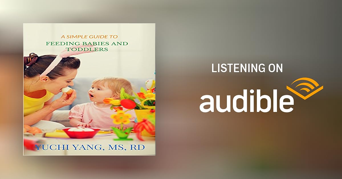 A Simple Guide to Feeding Babies and Toddlers by Yuchi Yang Audiobook